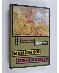Kirjailijan Vivi-Ann Sjögren käytetty kirja Meksikon-päiväkirja