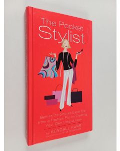 Kirjailijan Kendall Farr käytetty kirja The Pocket Stylist - Behind-the-Scenes Expertise from a Fashion Pro on Creating Your Own Look