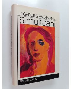 Kirjailijan Ingeborg Bachmann käytetty kirja Simultaani : kertomuksia