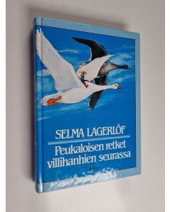 Kirjailijan Selma Lagerlöf käytetty kirja Peukaloisen retket villihanhien seurassa