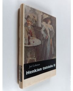 Kirjailijan Joel Lehtonen käytetty kirja Henkien taistelu 2 : Kertomus tunnetuista kansalaisistamme