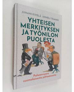 Kirjailijan Juhani Kivelä & Anneli Temmes käytetty kirja Yhteisen merkityksen ja työnilon puolesta