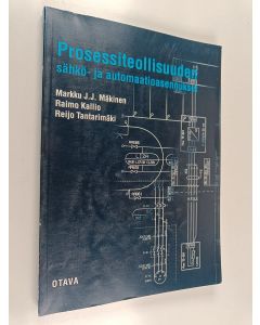 Kirjailijan Markku J. J. Mäkinen käytetty kirja Prosessiteollisuuden sähkö- ja automaatioasennukset