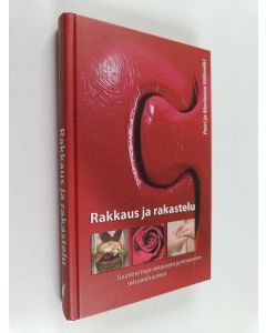 Kirjailijan Petri Välimäki & Marianne Välimäki käytetty kirja Rakkaus ja rakastelu : suuntaviittoja rikkaaseen ja terveeseen seksuaalisuuteen