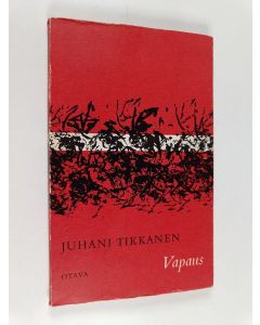 Kirjailijan Juhani Tikkanen käytetty kirja Vapaus