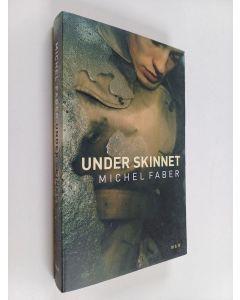 Kirjailijan Michel Faber käytetty kirja Under skinnet