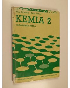 Kirjailijan Kirsti Pakula & Ritva Nummela käytetty kirja Kemia 2 : Orgaaninen kemia