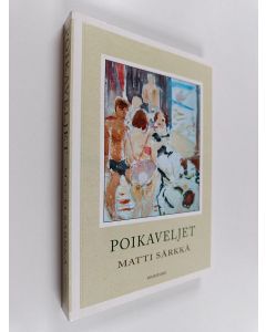 Kirjailijan Matti Särkkä käytetty kirja Poikaveljet : kolme Tourujoen maalaria : romaani