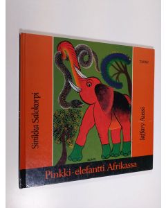 Kirjailijan Sinikka Salokorpi käytetty kirja Pinkki-elefantti Afrikassa
