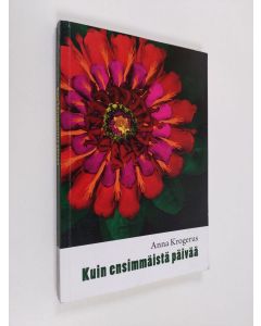 Kirjailijan Anna Krogerus käytetty kirja Kuin ensimmäistä päivää : näytelmä