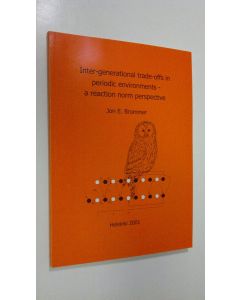 Kirjailijan Jon E. Brommer käytetty kirja Inter-generational trade-offs in periodic environments - a reaction norm perspective