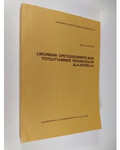 Kirjailijan Matti Paatelainen käytetty kirja Liikunnan opetussuunnitelman toteuttaminen peruskoulun ala-asteella (signeerattu)