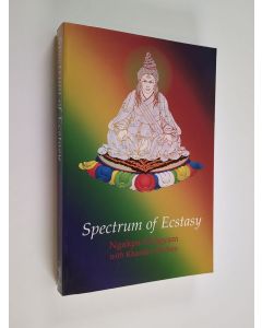 Kirjailijan Khandro Déchen & Ngakpa Chogyam käytetty kirja Spectrum of Ecstasy - Embracing Emotions As the Path of Inner Tantra