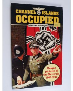 Kirjailijan Richard Mayne käytetty kirja Channel Islands Occupied - Unique Pictures of the Nazi Rule 1940-1945