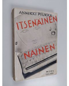 Kirjailijan Annikki Piukka käytetty kirja Itsenäinen nainen : romaani