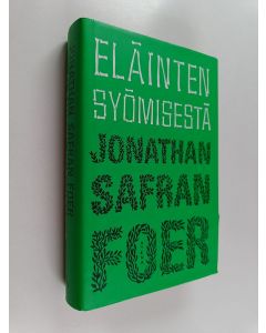 Kirjailijan Jonathan Safran Foer käytetty kirja Eläinten syömisestä