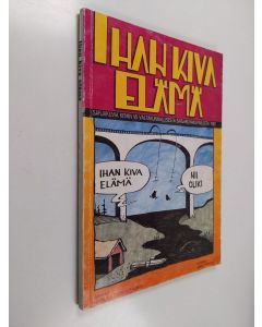 käytetty kirja Ihan kiva elämä : sarjakuvia Kemin 7. valtakunnallisesta sarjakuvakilpailusta 1987