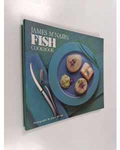 Kirjailijan James McNair käytetty kirja James Mcnair's Fish Cookbook