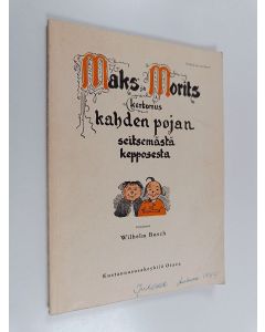 Kirjailijan Wilhelm Busch käytetty kirja Maks ja Morits - kertomus kahden pojan seitsemästä kepposesta