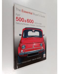 Kirjailijan Malcolm Bobbitt käytetty kirja Fiat 500, 600 1955 TO 1992 - The Essential Buyer's Guide
