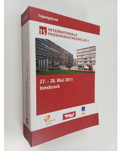 käytetty kirja 15. internationale passivhaustagung 2011 : 27. - 28. mai 2011 Innsbruck
