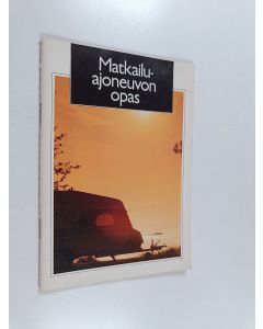 Kirjailijan Mauri Neste & Liikenneturva ym. käytetty teos Matkailuajoneuvon opas