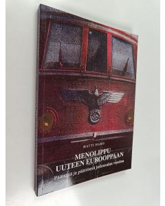 Kirjailijan Matti Haro käytetty kirja Menolippu uuteen Eurooppaan