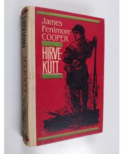 Kirjailijan James Fenimore Cooper käytetty kirja Hirvekütt, ehk, Esimene sõjarada