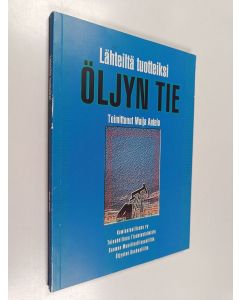 Tekijän Maija Aatelo  käytetty kirja Lähteiltä tuotteiksi : öljyn tie
