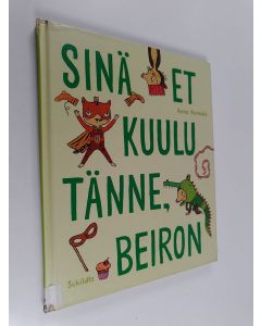 Kirjailijan Anna Härmälä käytetty kirja Sinä et kuulu tänne, Beiron