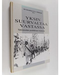 Kirjailijan Olli ym. Vehviläinen käytetty kirja Yksin suurvaltaa vastassa : talvisodan poliittinen historia