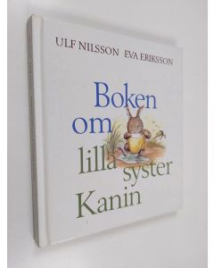 Kirjailijan Ulf Nilsson käytetty kirja Boken om lilla syster Kanin - När lilla syster Kanin gick alldeles vilse - När lilla syster Kanin blev jagad av en räv - Lilla syster Kanin och alla hennes vänner - När lilla syster Kanin badade i det stora havet