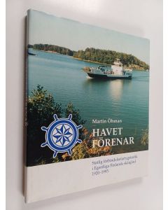 Kirjailijan Martin Öhman käytetty kirja Havet förenar : statlig förbindelsefartygstrafik i Egentliga Finlands skärgård 1920-1995