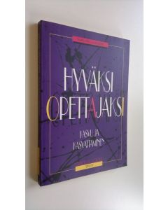 Tekijän Olli Luukkainen  käytetty kirja Hyväksi opettajaksi : kasvu ja kasvattaminen