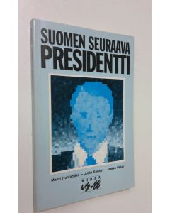 Kirjailijan Martti Huhtamäki käytetty kirja Suomen seuraava presidentti