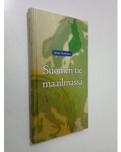 Kirjailijan Matti Vanhanen käytetty kirja Suomen tie maailmassa (UUDENVEROINEN)