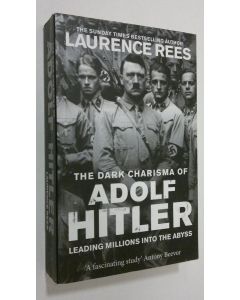 Kirjailijan Laurence Rees käytetty kirja The dark charisma of Adolf Hitler : leading millions into the abyss