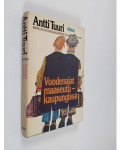Kirjailijan Antti Tuuri käytetty kirja Vuodenajat maaseutukaupungissa
