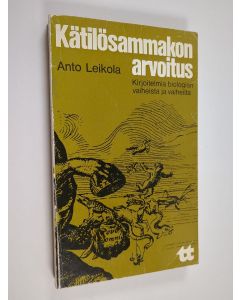 Kirjailijan Anto Leikola käytetty kirja Kätilösammakon arvoitus : kirjoitelmia biologian vaiheista ja vaiheilta
