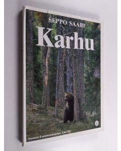 Kirjailijan Seppo Saari käytetty kirja Karhu : kuvauksia pohjoisten metsien valtiaasta