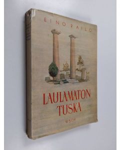 Kirjailijan Eino Railo käytetty kirja Laulamaton tuska : kertomus