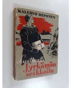 Kirjailijan Kalervo Reponen käytetty kirja Luutnantti Jyrkämön seikkailu