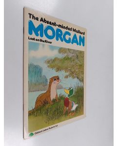 Kirjailijan Bill Titcombe käytetty teos The Absent-minded Mallard Morgan - Lost on the River