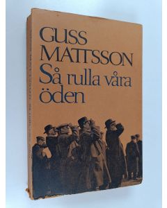 Kirjailijan Guss Mattsson käytetty kirja Så rulla våra öden. Kåserier Dec. 1911 - Juli 1912