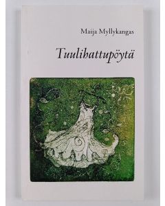 Kirjailijan Maija Myllykangas uusi kirja Tuulihattupöytä : runoja rakkaudesta