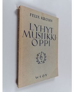 Kirjailijan Felix Krohn käytetty kirja Lyhyt musiikkioppi
