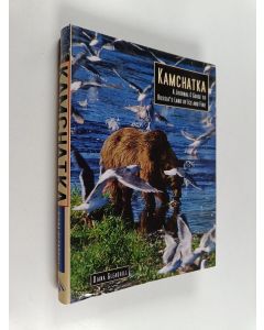 Kirjailijan Diana Gleadhill käytetty kirja Kamchatka : a journal & guide to Russia's land of ice and fire