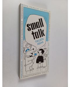 Kirjailijan Lasse Lehtinen & Kauno Viinikka ym. käytetty kirja Small talk : tikusta asiaa