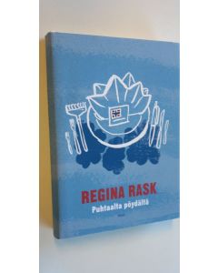 Kirjailijan Regina Rask käytetty kirja Puhtaalta pöydältä (ERINOMAINEN)