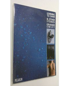 Kirjailijan Graham Swift käytetty kirja Learning to swim : and other stories